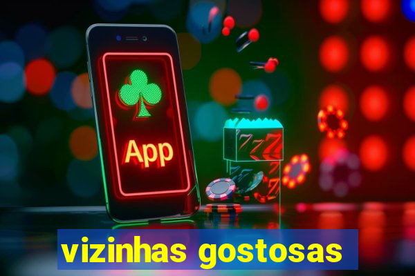 vizinhas gostosas